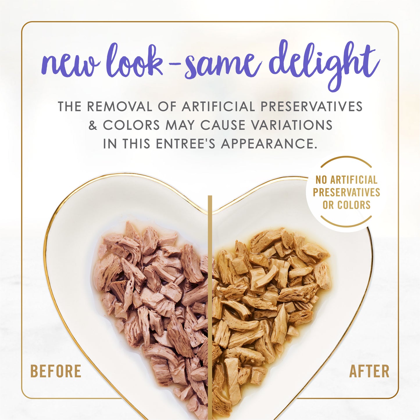 New look, same delight. The removal of artificial preservatives and colors may cause variations in this entree's appearance. No artificial preservatives or colors.